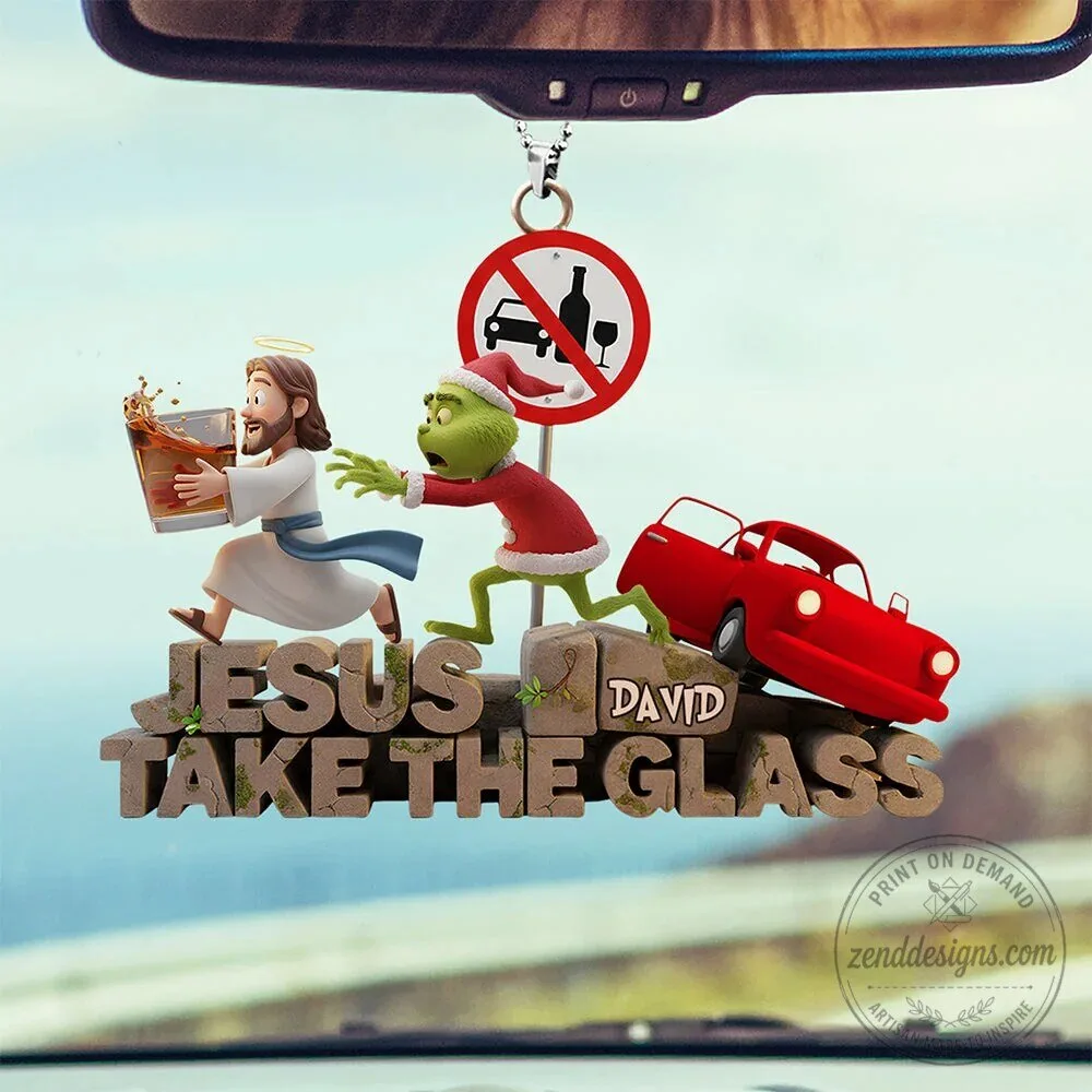 Jesus Take The Glass Funny Car Ornament, Personalized Christmas Gift for Drivers 4 Jesus Take The Glass Funny Car Ornament, Personalized Christmas Gift for Drivers