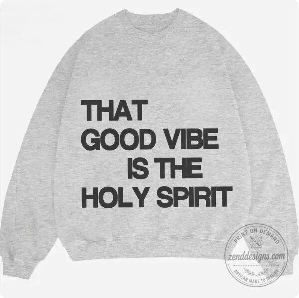 That Good Vibe Is The Holy Spirit Christian Faith Graphic Crewneck Sweatshirt